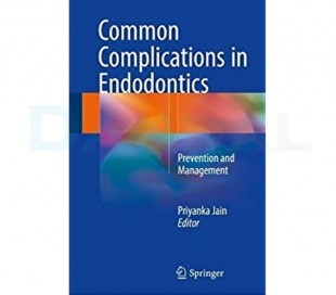Common Complications in Endodontics - 2018 Edition